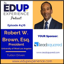 The EdUp Experience Podcast -Tuition Driven - with Robert W. Brown, Esq., President of UWLA